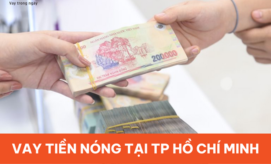 Cho vay tiền nóng tư nhân TPHCM ở đâu?